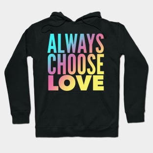 Always Choose Love Hoodie